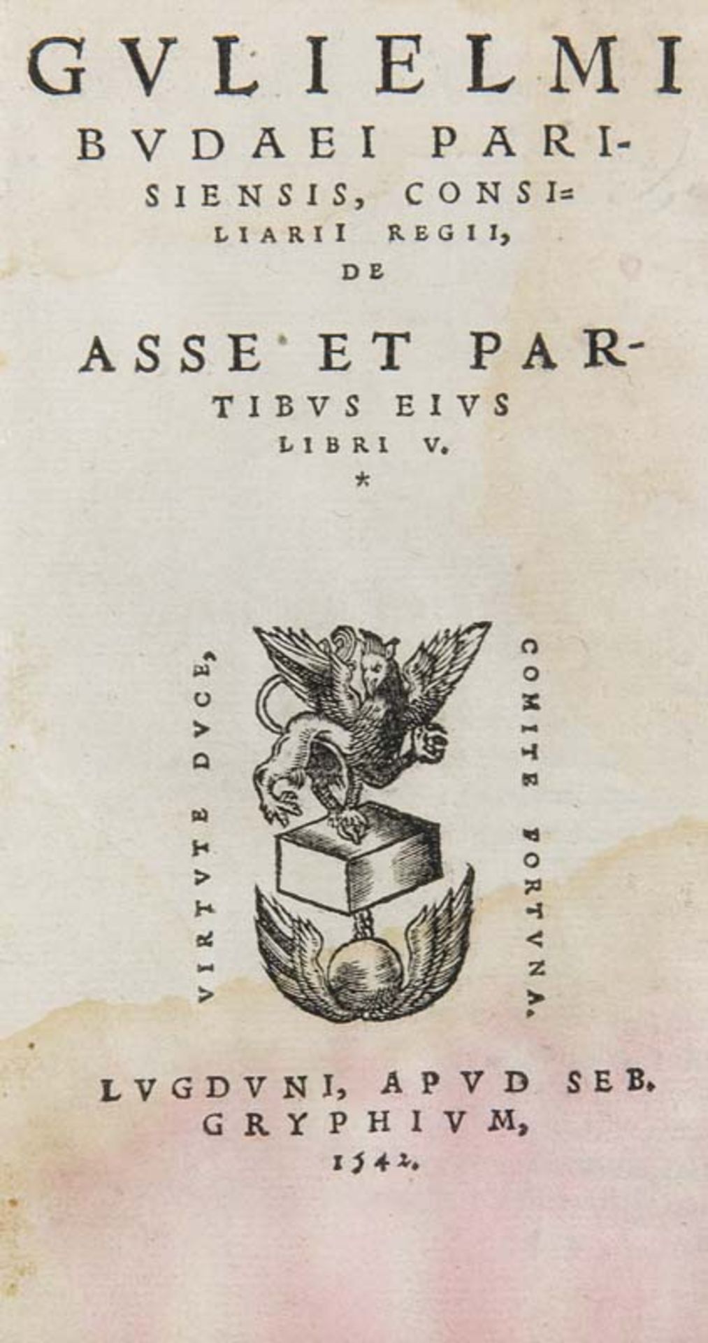 Budé, Guillaume. De asse et partibus eius libri V. Mit Holzschnitt-Druckermarke auf dem Titel u. dem