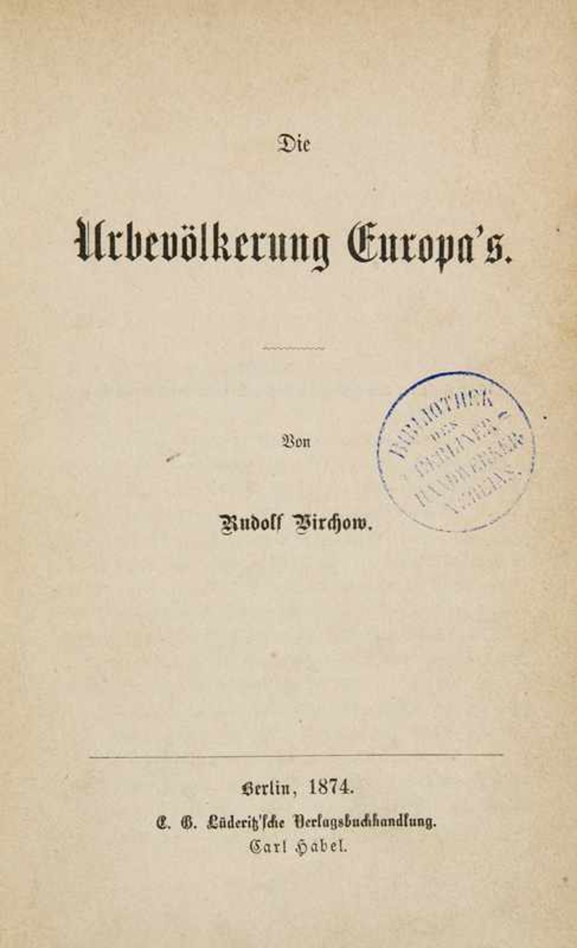 *Virchow, RudolfDie Urbevölkerung Europa's. Berlin, C. Habel, 1874. 48 S. 8°. HLdr. d. Zt. mit