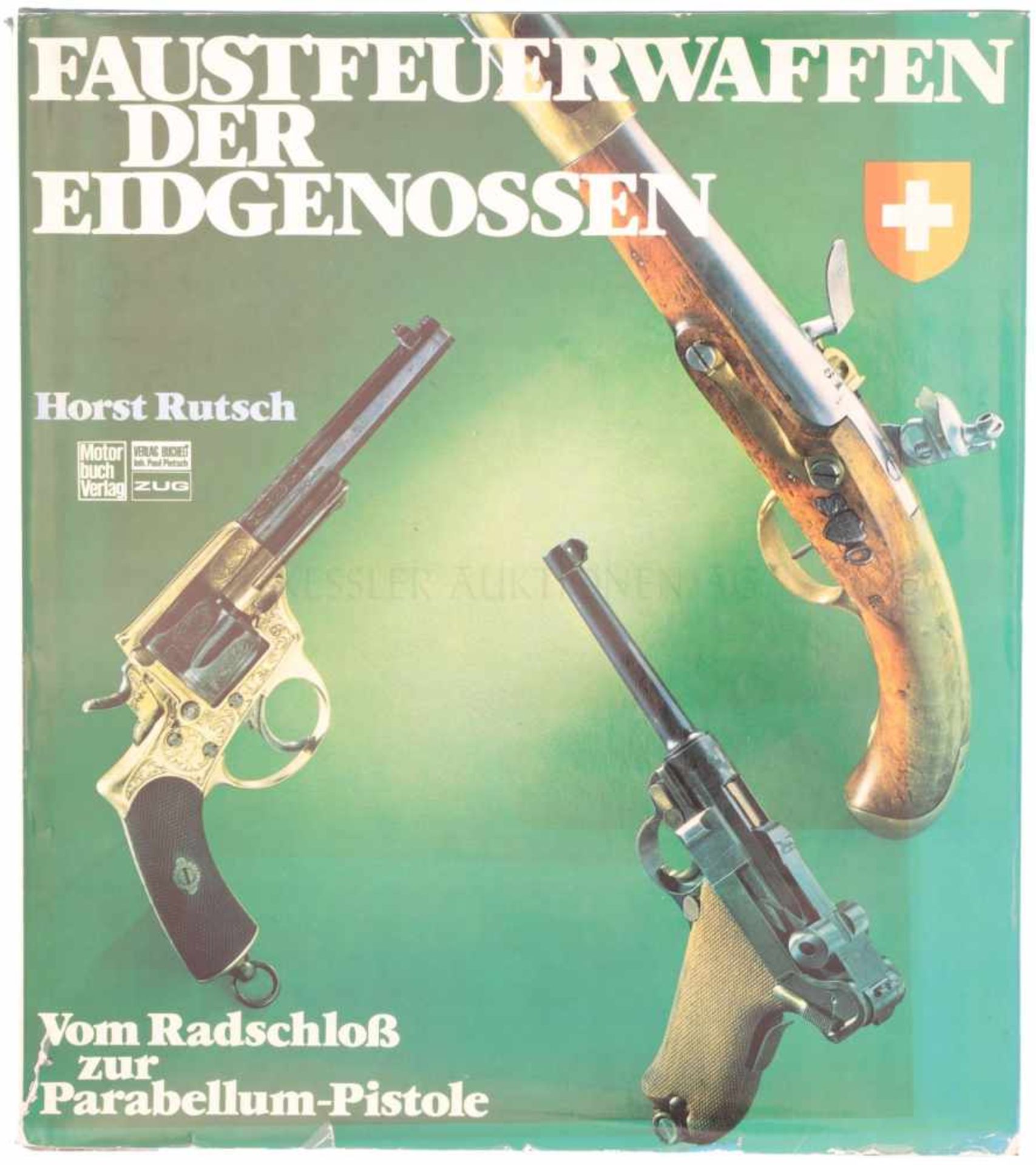 Faustfeuerwaffen der Eidgenossen Horst Rutsch beschreibt die ganze Entwicklungsgeschichte der