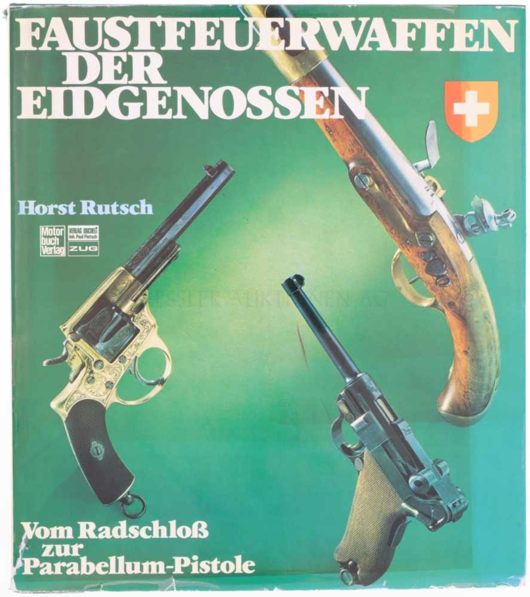 Faustfeuerwaffen der Eidgenossen Horst Rutsch beschreibt die ganze Entwicklungsgeschichte der