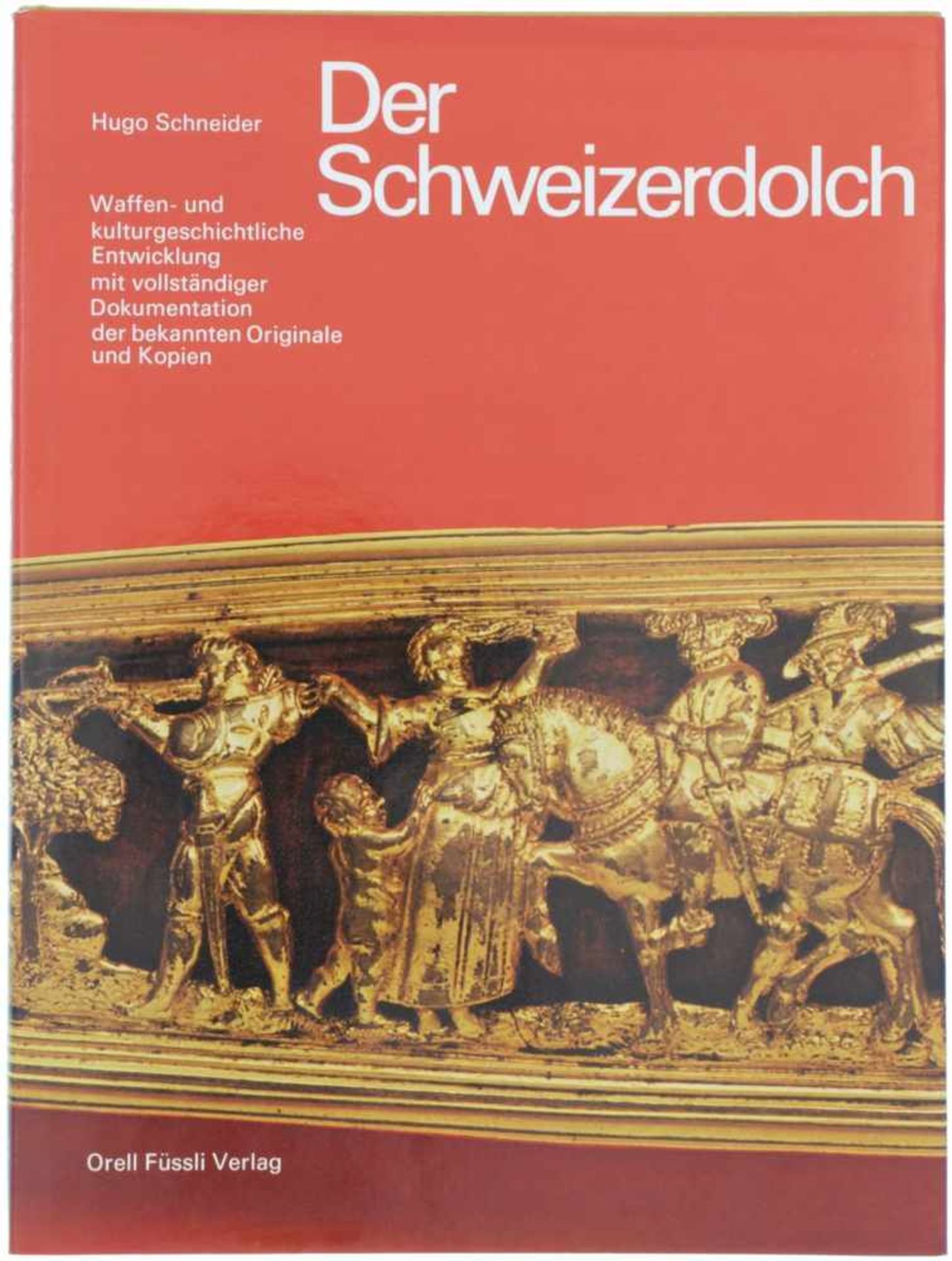 Der Schweizerdolch Autor Hugo Schneider. Waffen-und kulturgeschichtliche Entwicklung des