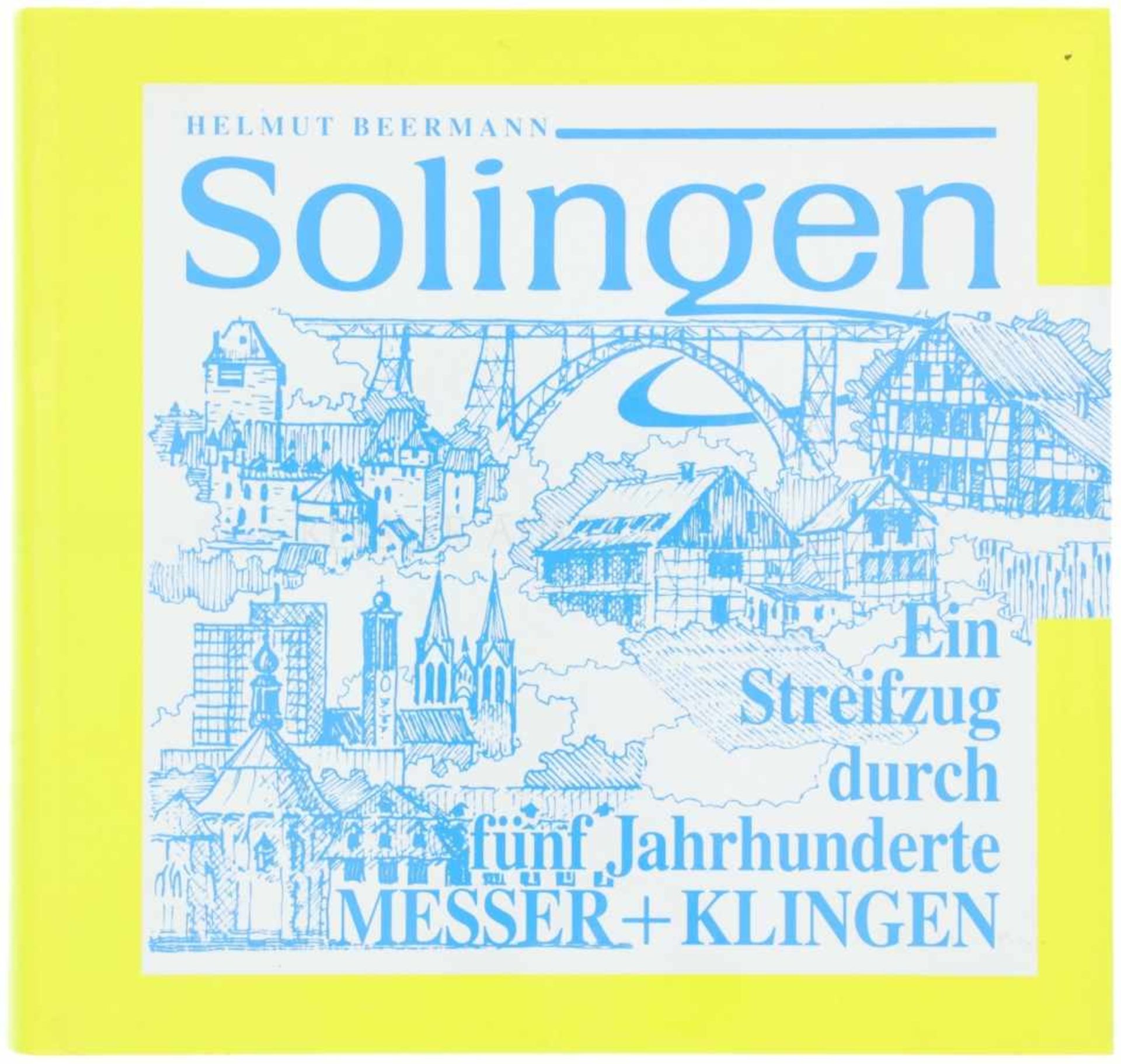 Solingen, ein Streifzug durch fünf Jahrhunderte Messer + Klingen Autor Helmut Beermann,