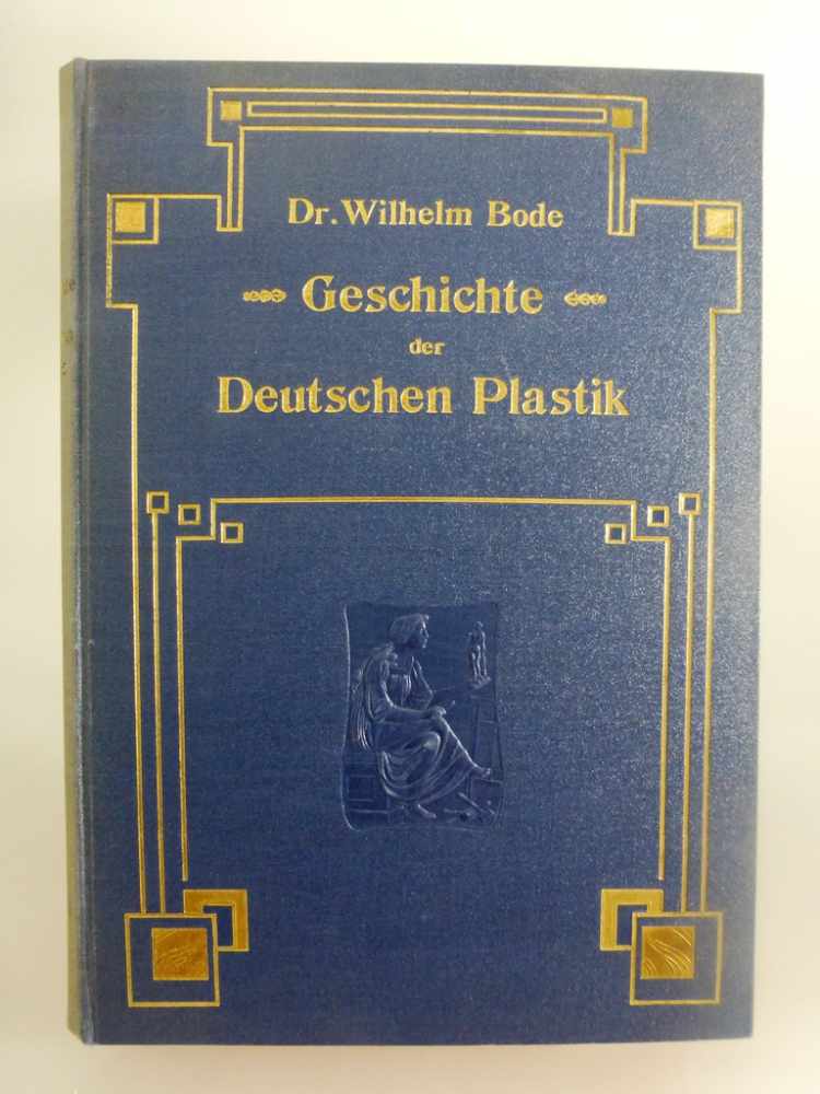 Dr. Bode, Wilhelm - Geschichte der Deutschen Plastik, Berlin 1886, 257 S.