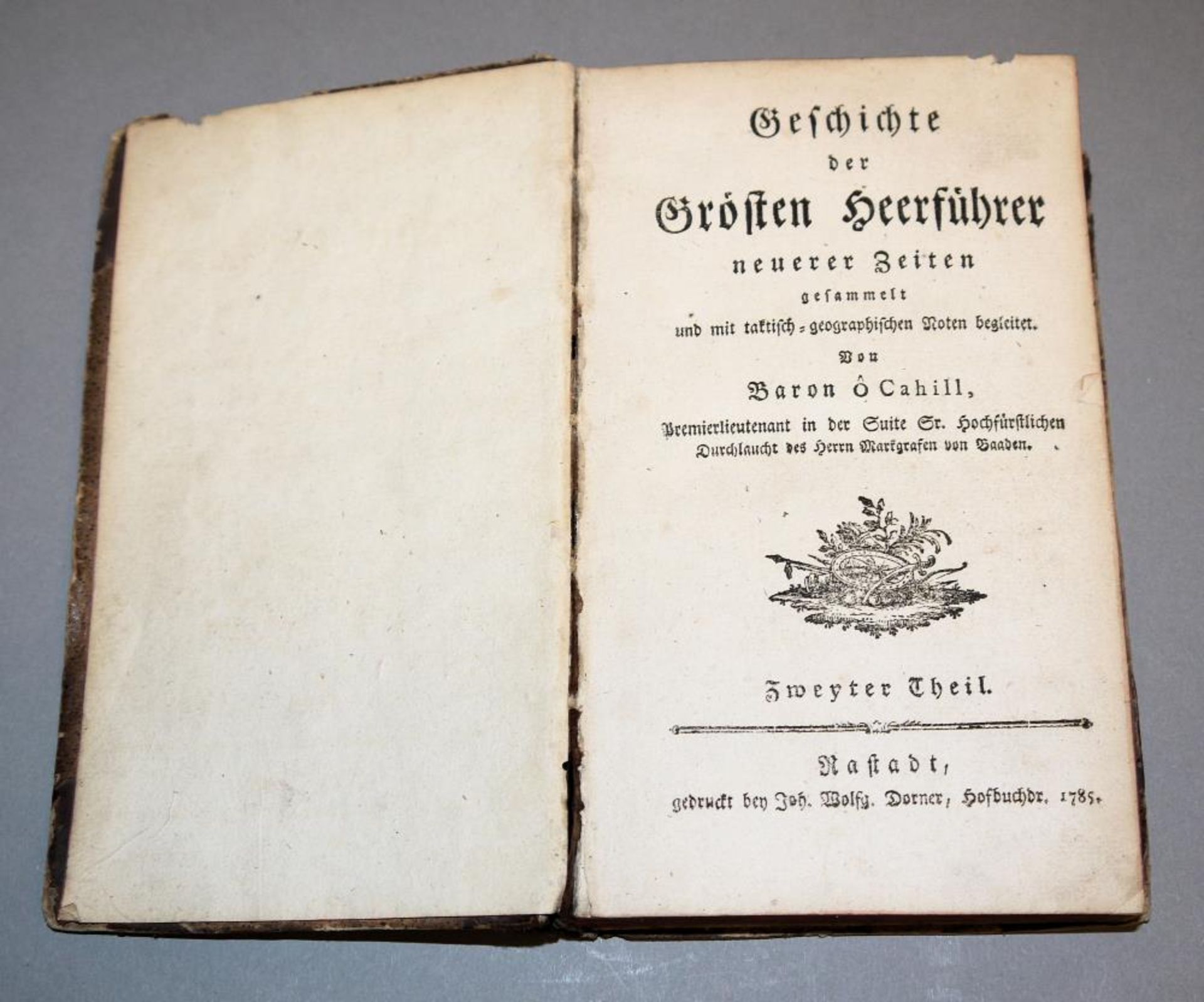 Geschichte der Grösten Heerführer neuerer Zeiten, Zweyter Theil 1785 gesammelt…von Baron Ô Cahill,