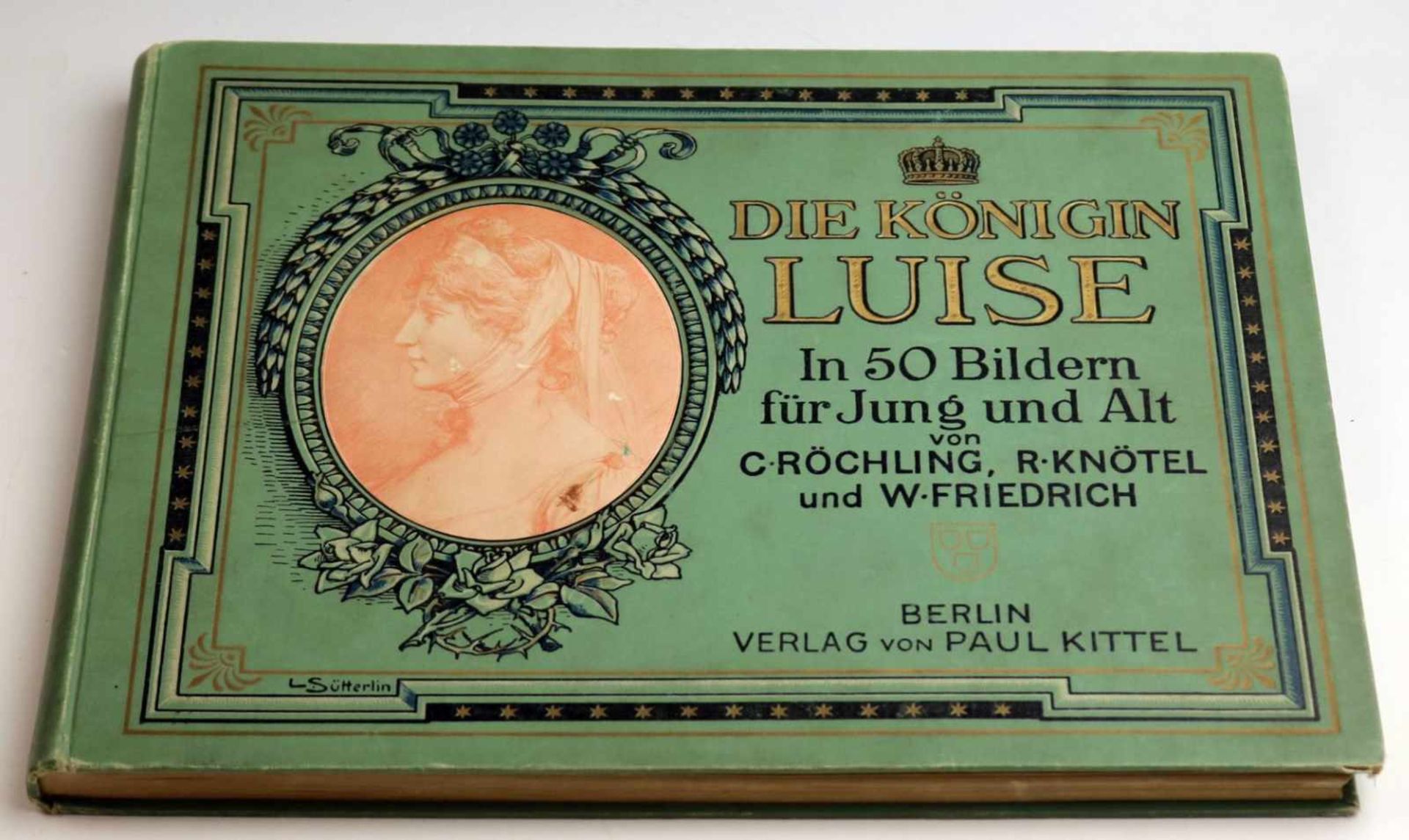 Röchling, C. Knötel, R. und Friedrich, W.Königin Luise – in 50 Bildern für Jung und Alt50