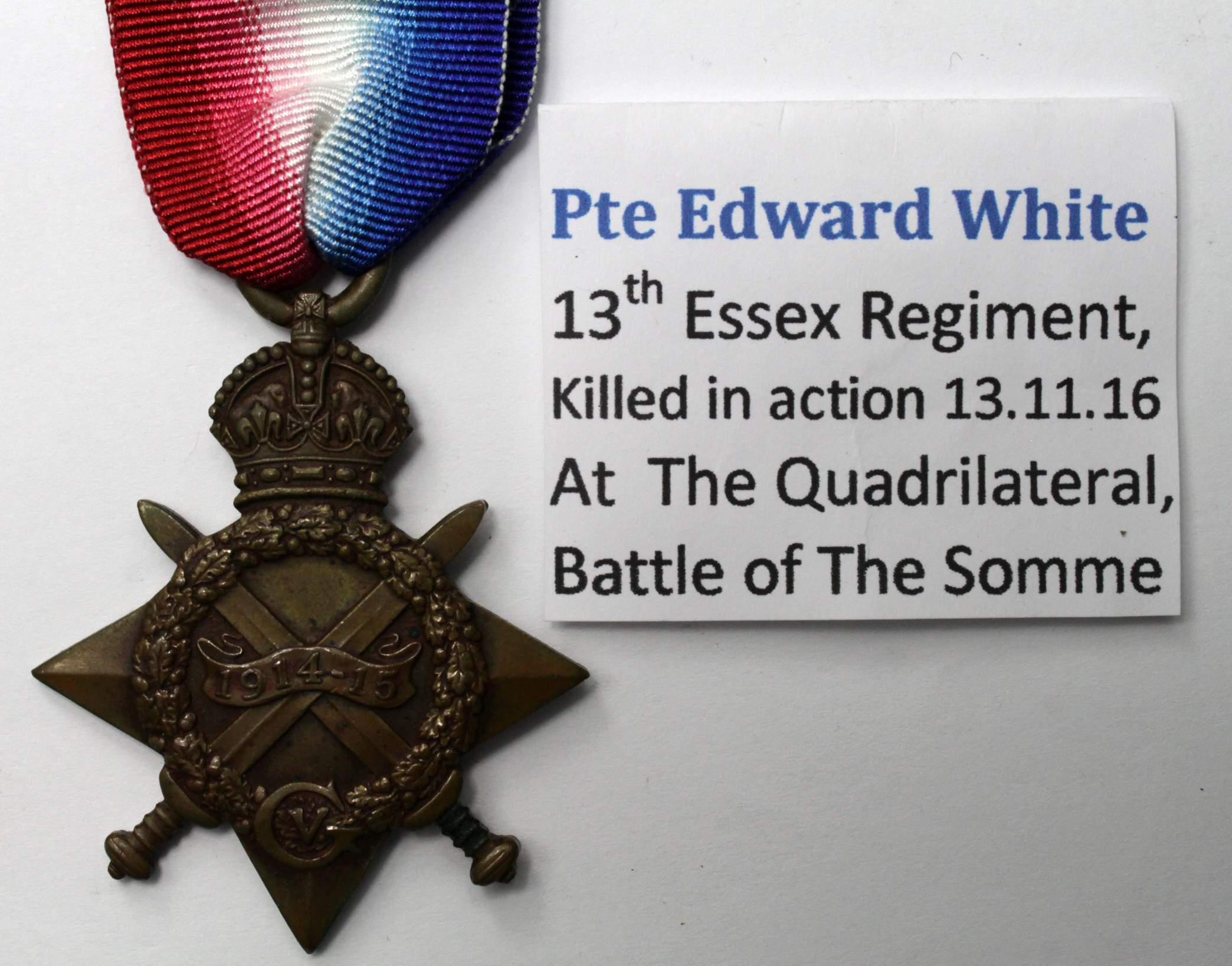 1915 Star to 9519 Pte E J White Essex Regt. KIA 13/11/1916 with the 13th Bn. Born Hackney. On the