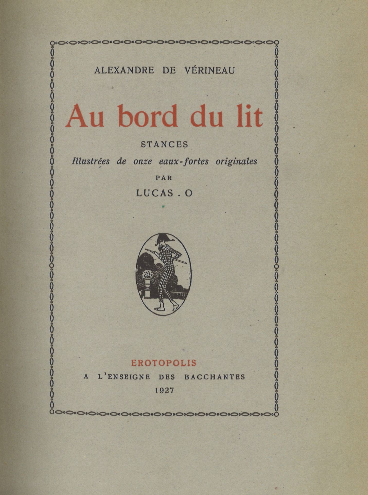 [Louis PERCEAU] Alexandre de VÉRINEAU. Au bord du lit. Stances. Illustrées de onze [...]