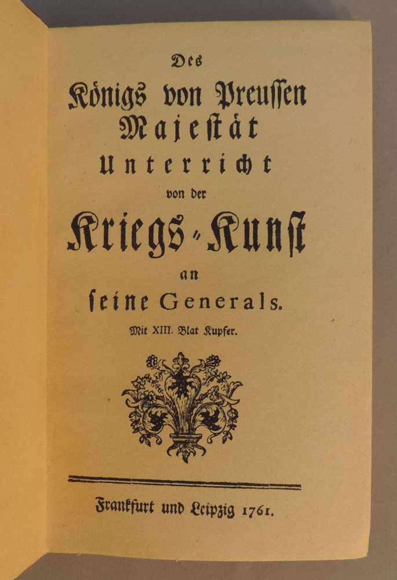 FRIEDRICH II, Des Königs von Preußen Mejestät: Unterricht von der Kriegs-Kunst an seine Generals.,