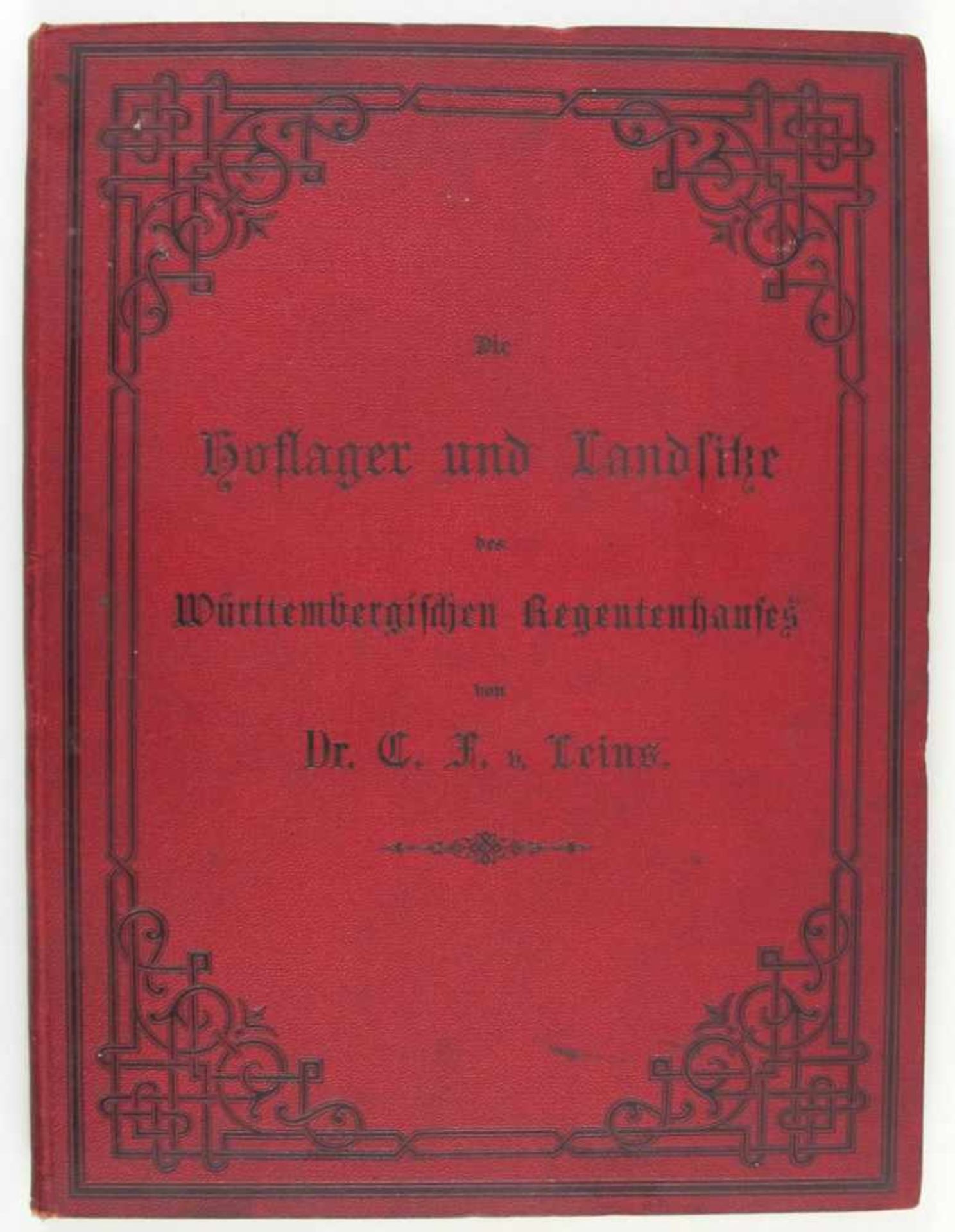 Baden-Württemberg: Leins, Dr. C(hristian) F(riedrich) von. Die Hoflager und Landsitze des