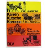 Tarr, László. Karren, Kutsche, Karosse. Eine Geschichte des Wagens. BLV München 1970. 349 S. mit