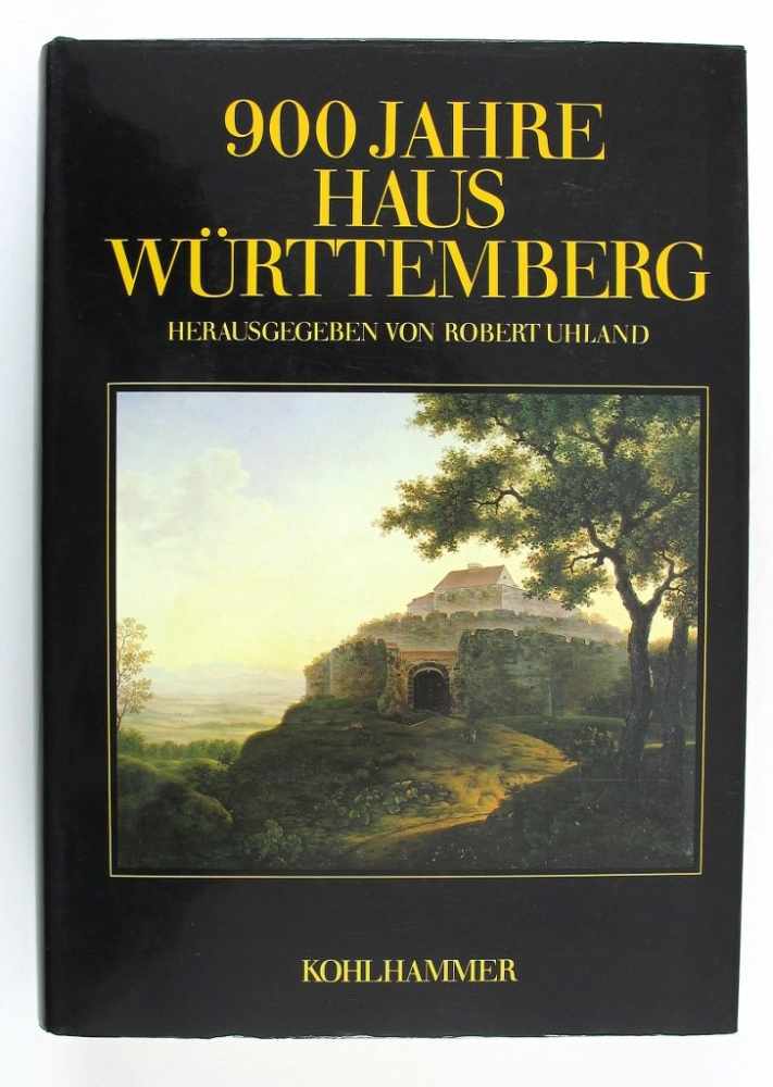 Baden-Württemberg: Uhland, Robert (Hrsg.). 900 Jahre Haus Württemberg. Leben und Leistung für Land