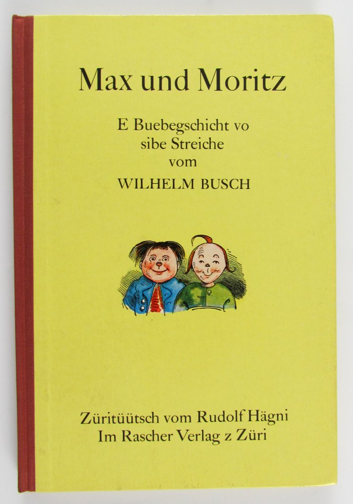 Schweizer Kinderbuch: Busch, Wilhelm. Max und Moritz. E Buebegschicht vo sibe Streiche.