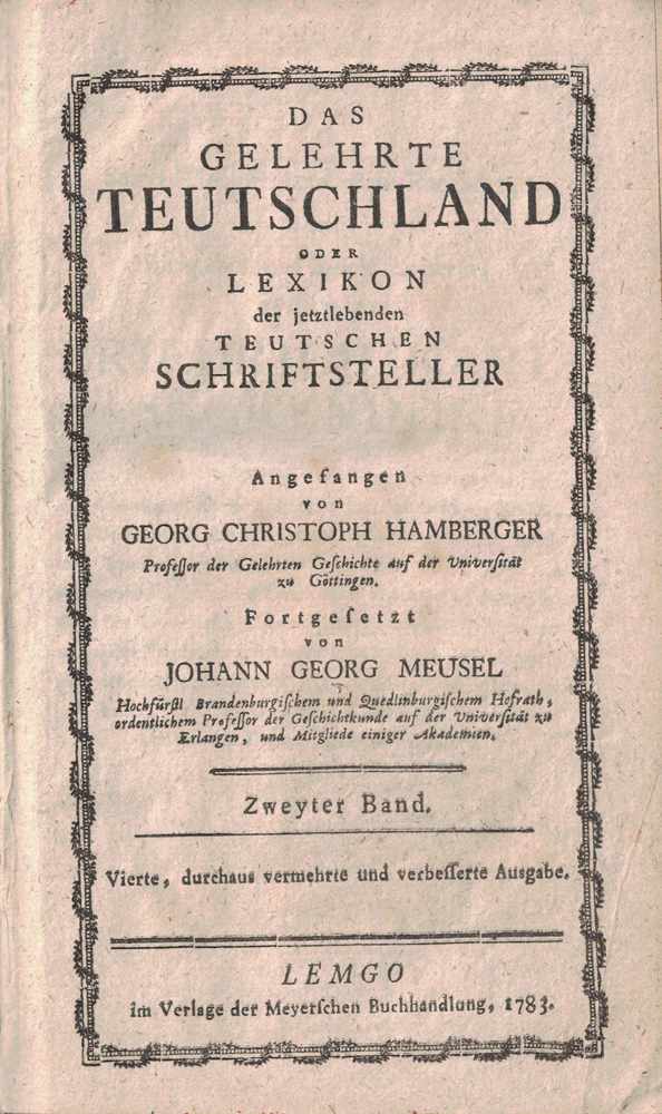 Das Gelehrte Teutschland oder Lexikon der jetzlebenden Teutschen Schriftsteller. 2.Band... 1783