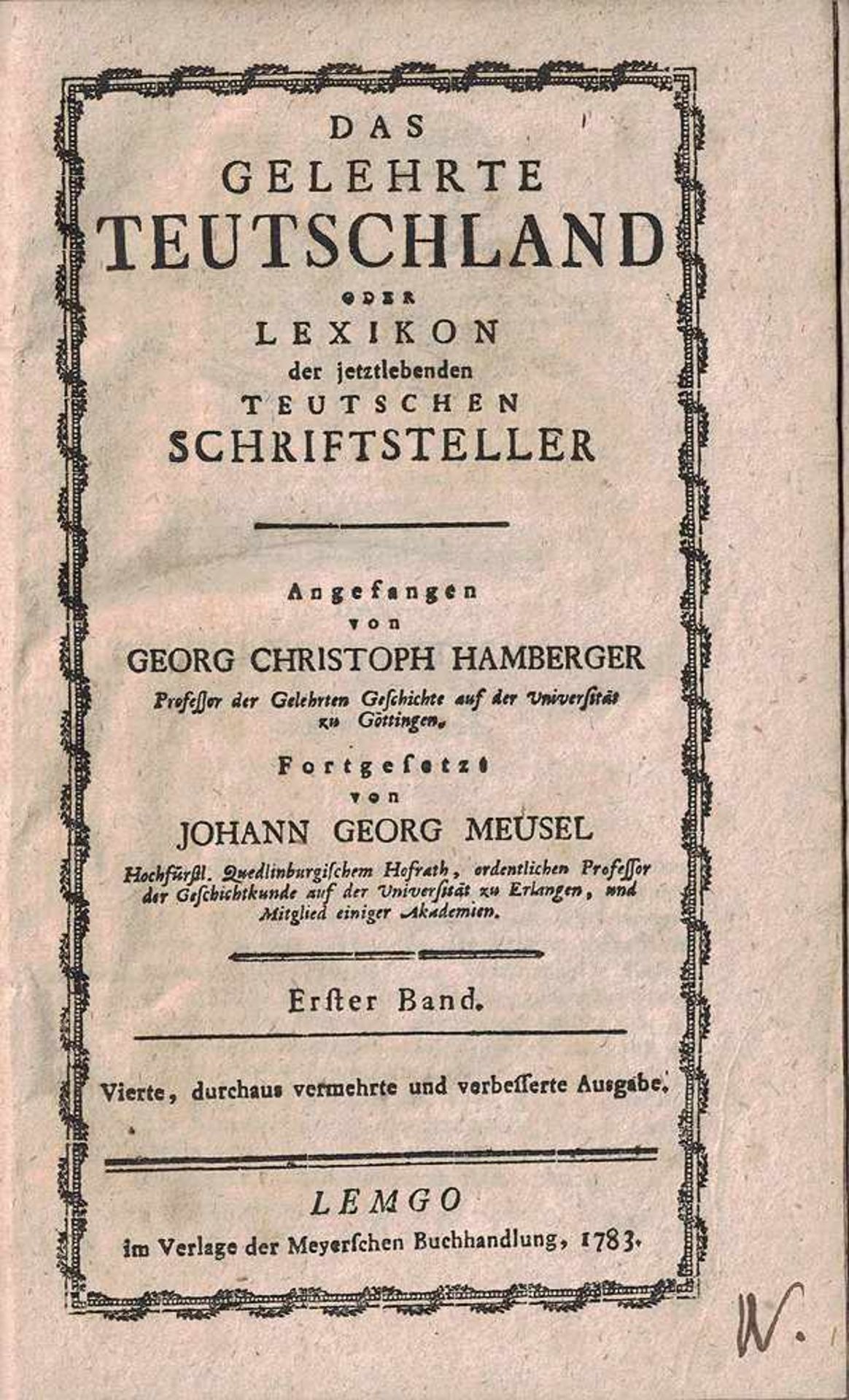 Das Gelehrte Teutschland oder Lexikon der jetzlebenden Teutschen Schriftsteller. 1.Band... 1783