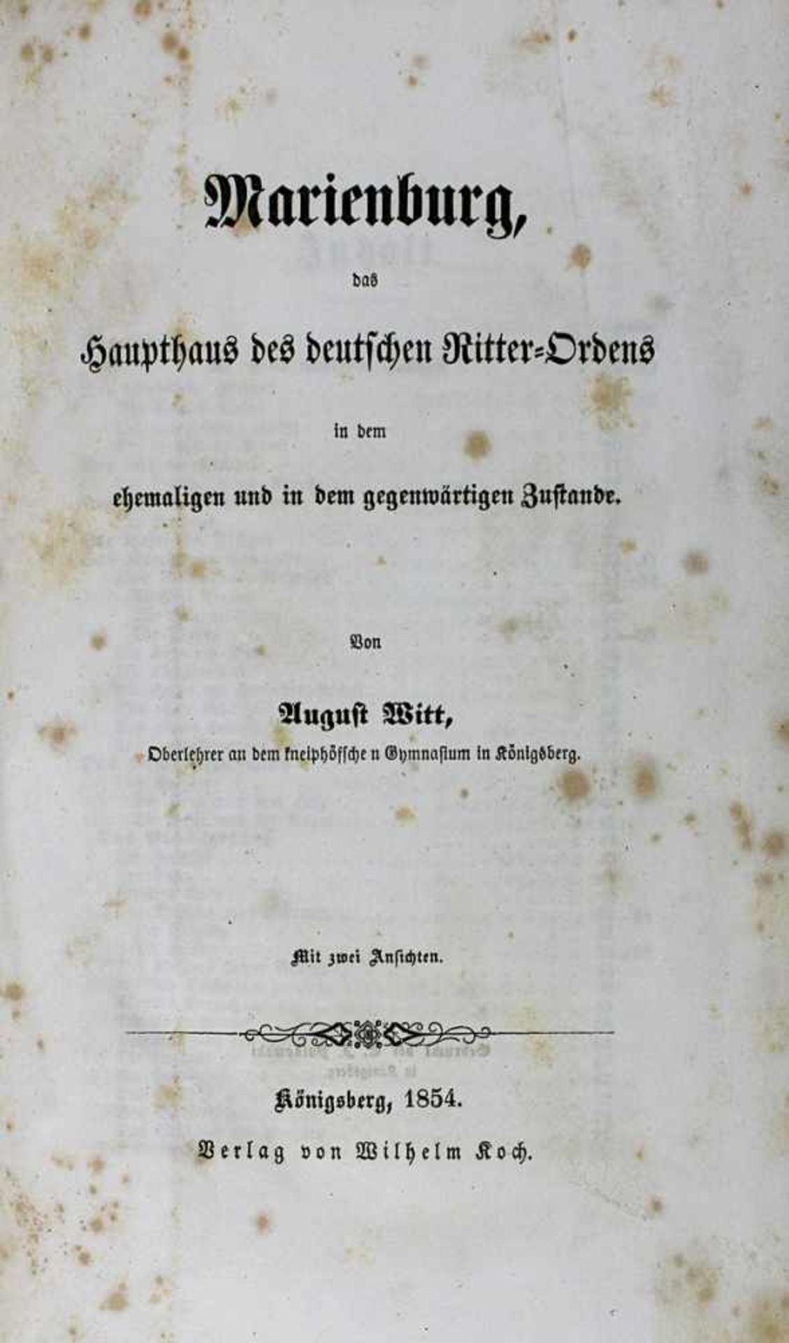 Witt, August, "Marienburg, das Haupthaus des deutschen Ritterordens mit zwei gestochenen Ansichten",