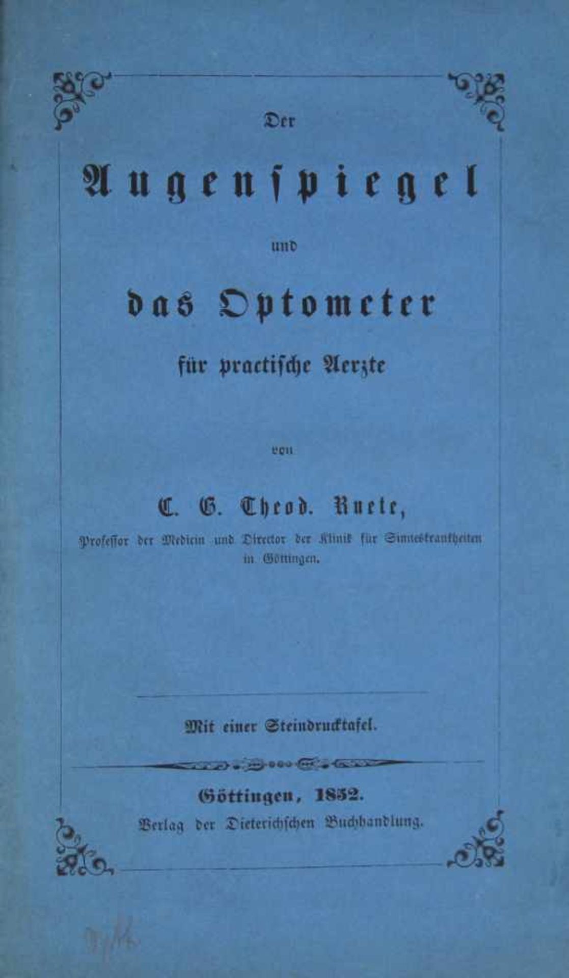 Augenheilkunde. -Ruete, Christian Georg Theodor:Der Augenspiegel und das Optometer für practische