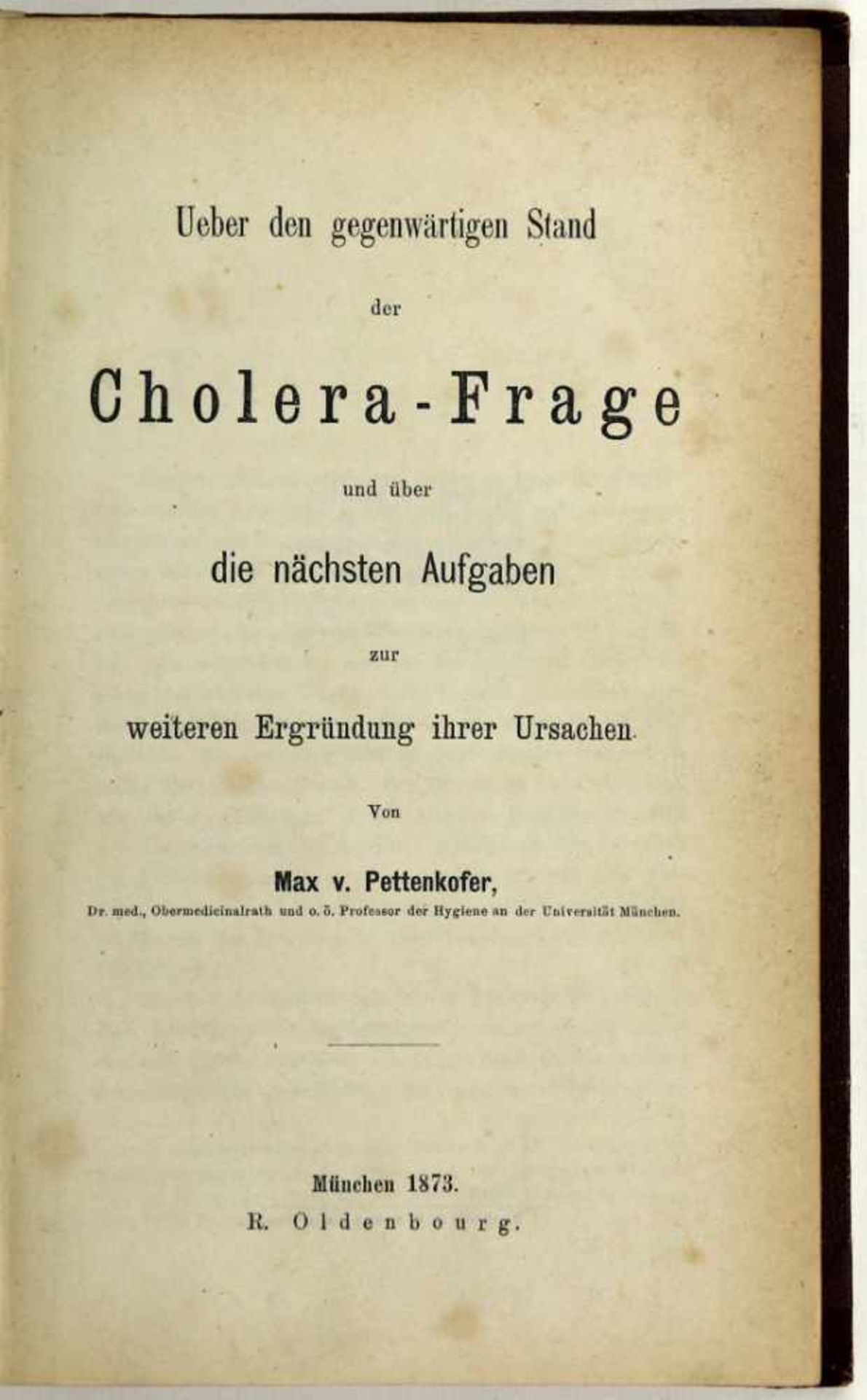 Hygiene. -Pettenkofer, Max von:Ueber den gegenwärtigen Stand der Cholera-Frage und über die nächsten