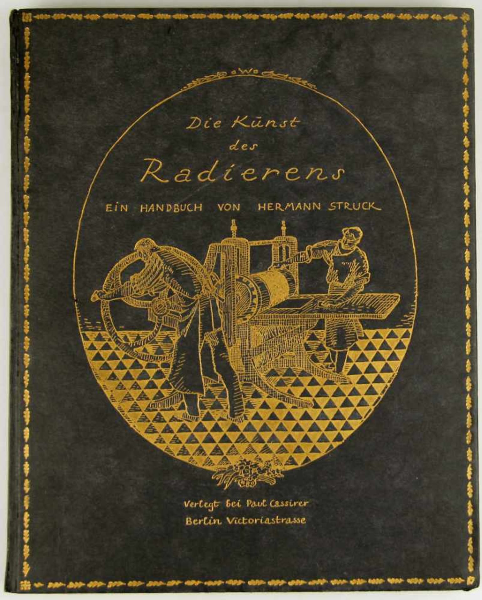 Struck, Hermann:Die Kunst des Radierens. Ein Handbuch. 4. vermehrte und verbesserte Auflage. Berlin,