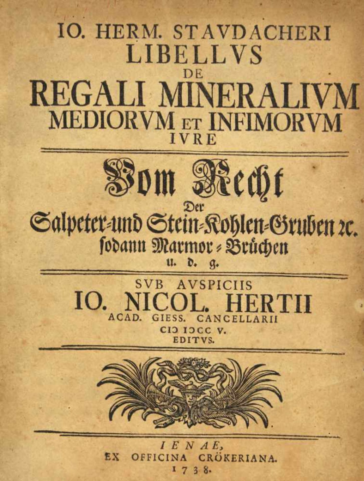 Bergbau. -Staudacher, Johann Hermann:Libellus de regali mineralium mediorum et infimorum iure, Vom