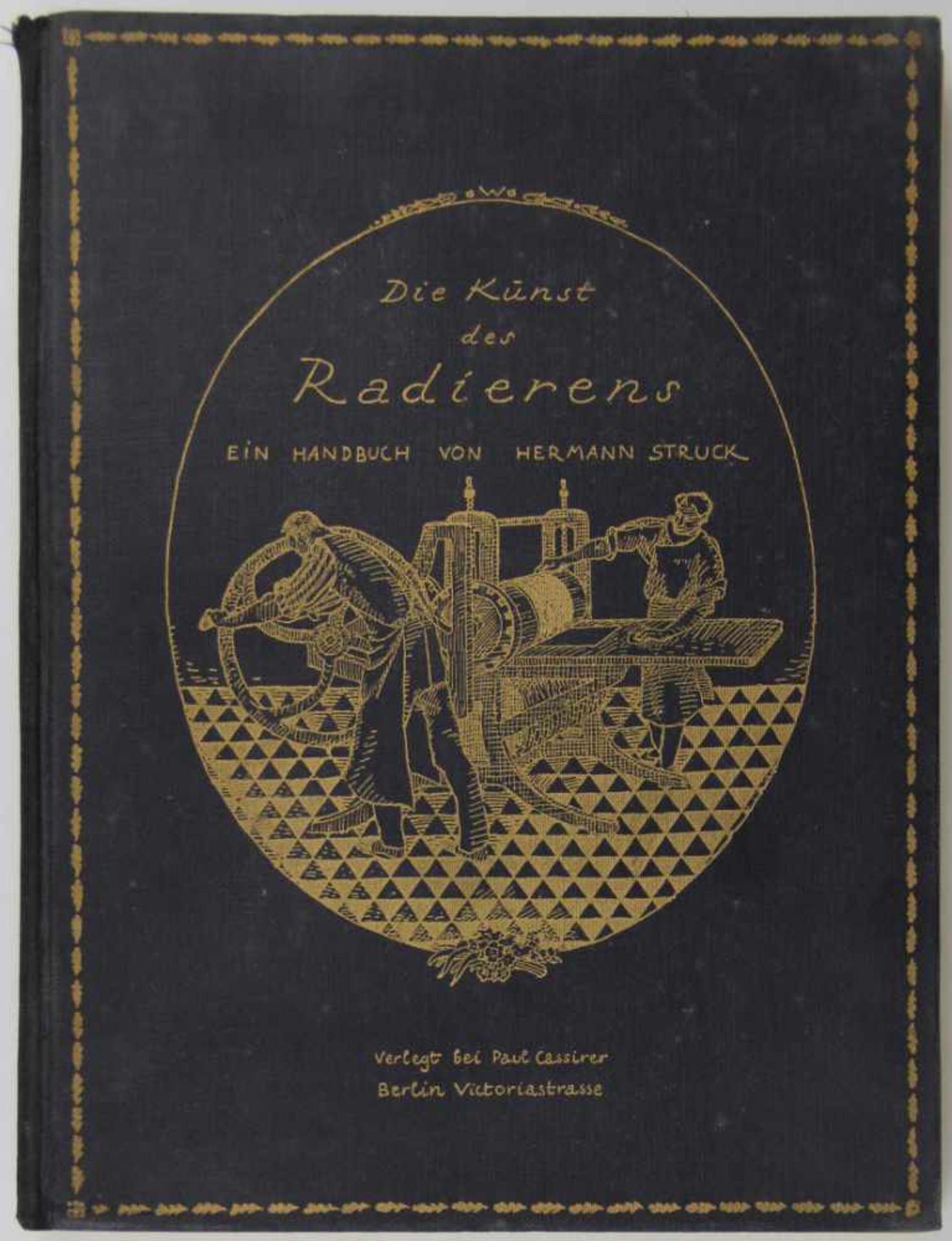 Struck, Hermann:Die Kunst des Radierens. Ein Handbuch. (10.-14. Tausend). Berlin, Paul Cassirer