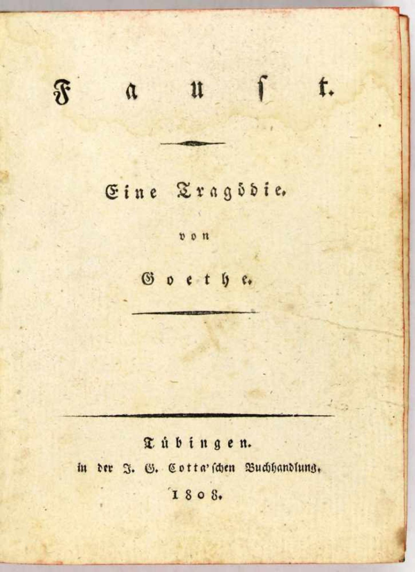 Goethe, Johann Wolfgang von:Faust. Eine Tragödie. Tübingen, J. G. Cotta 1808. 309 S. 12 x 9,5 cm.