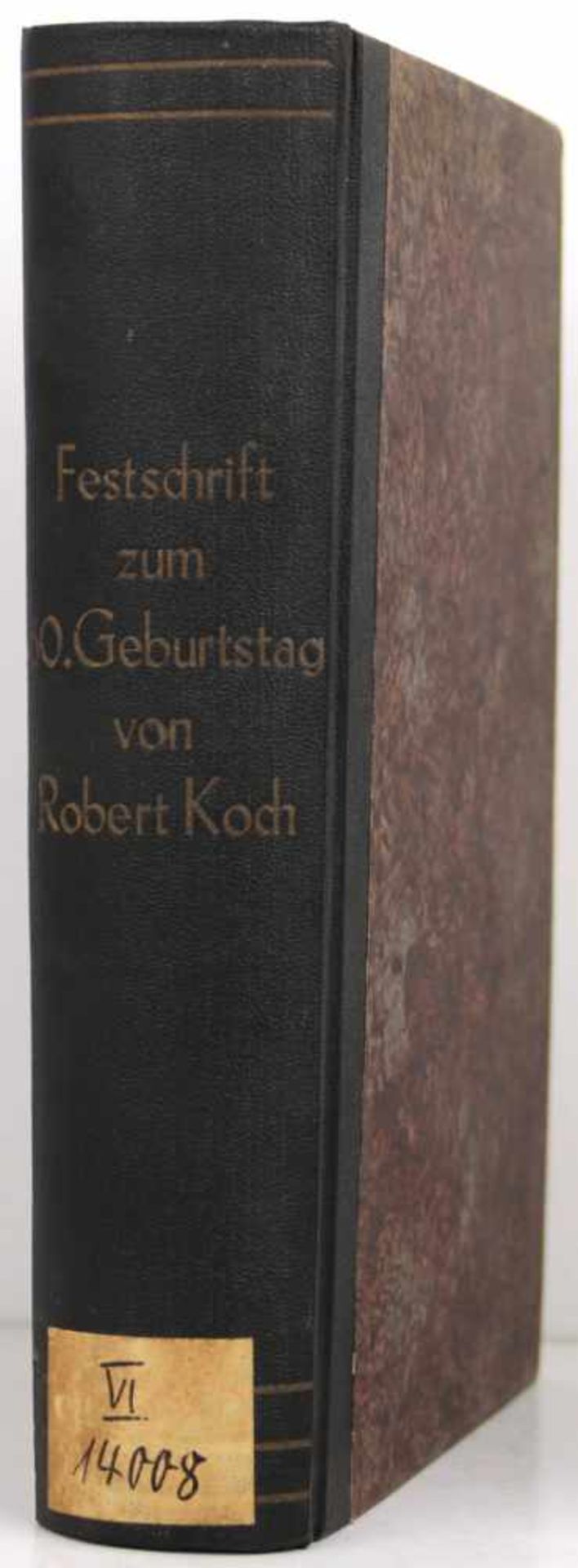 Koch, Robert. -Festschrift zum sechzigsten Geburtstage von Robert Koch. Herausgegeben von seinen