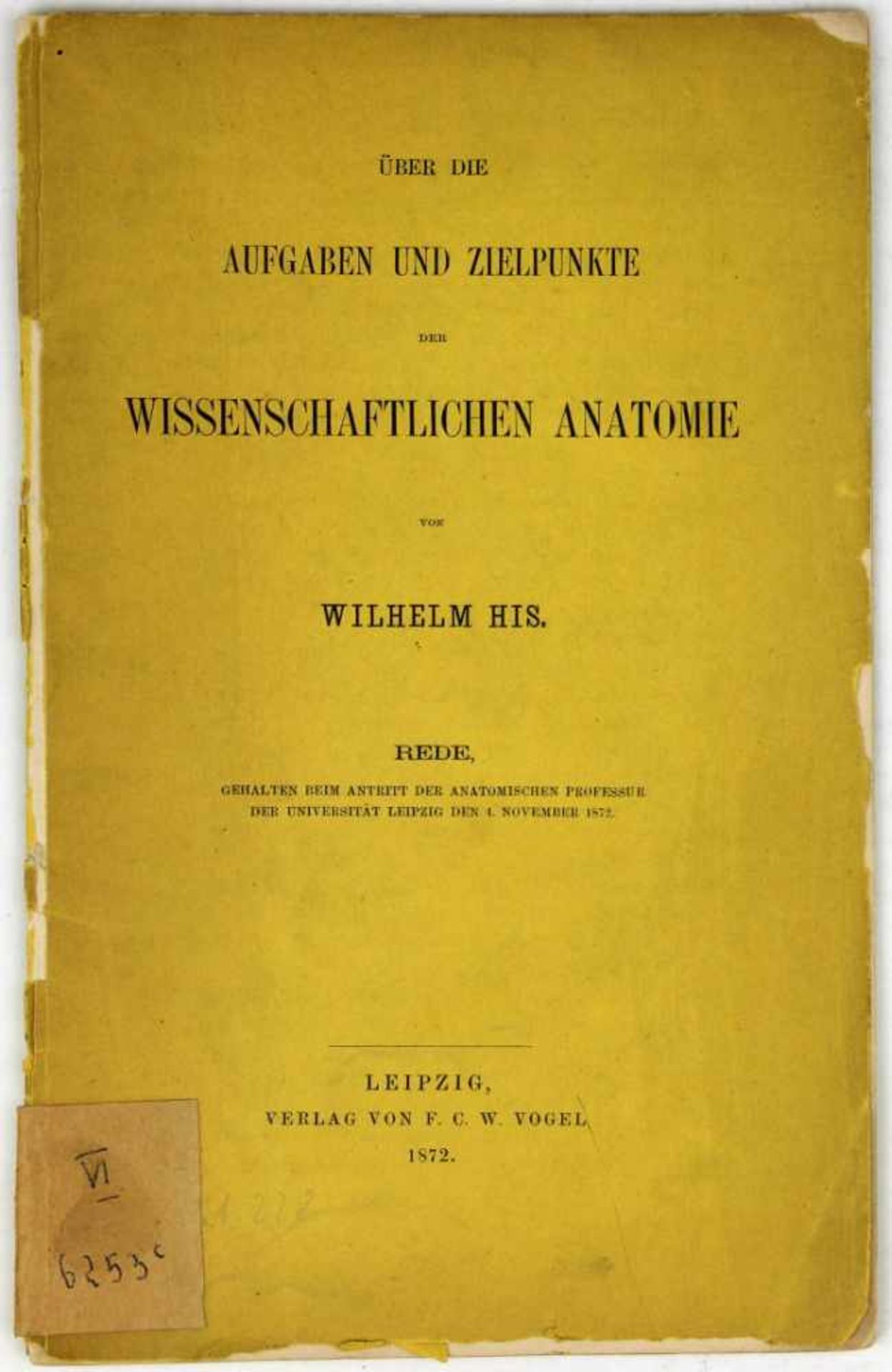 Anatomie. -His, Wilhelm:Über die Aufgaben und Zielpunkte der wissenschaftlichen Anatomie. Rede,