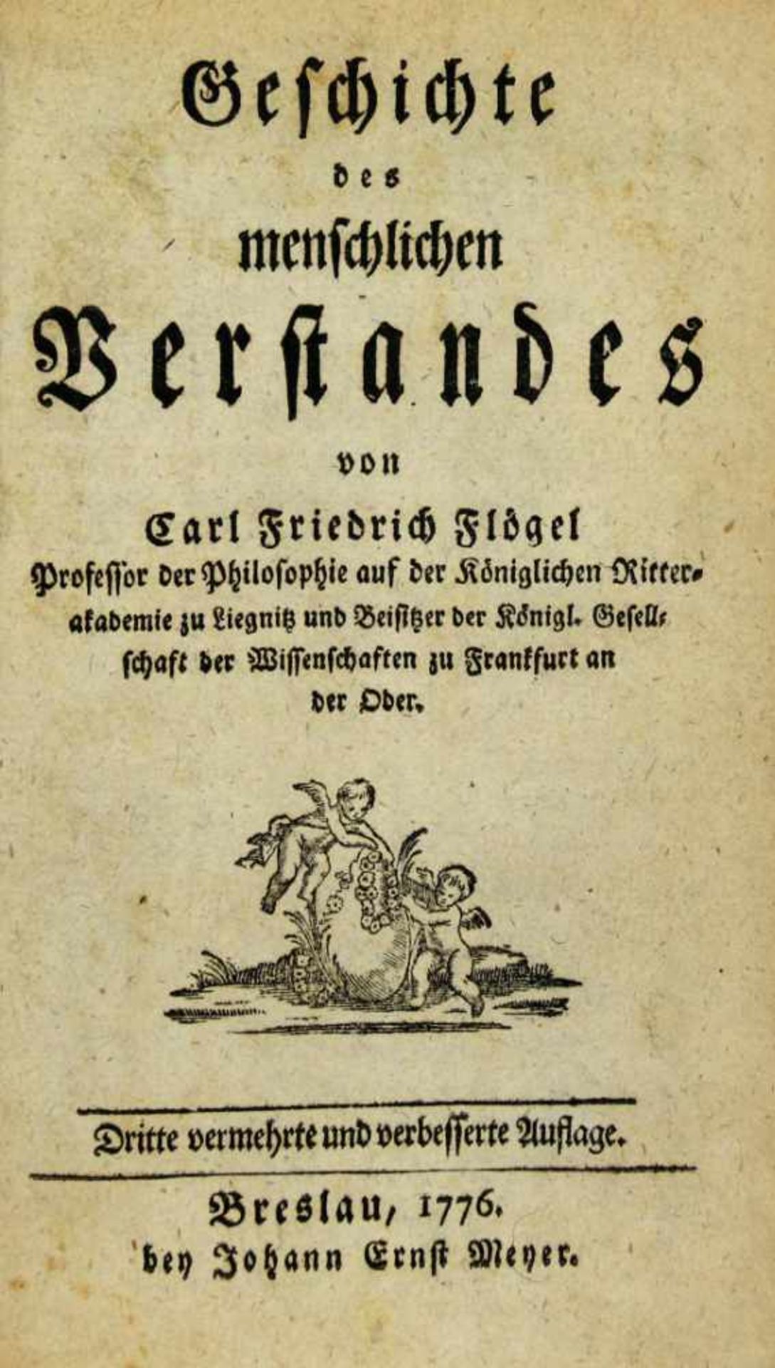 Flögel, Karl Friedrich:Geschichte des menschlichen Verstandes. 3. vermehrte und verbesserte Auflage.