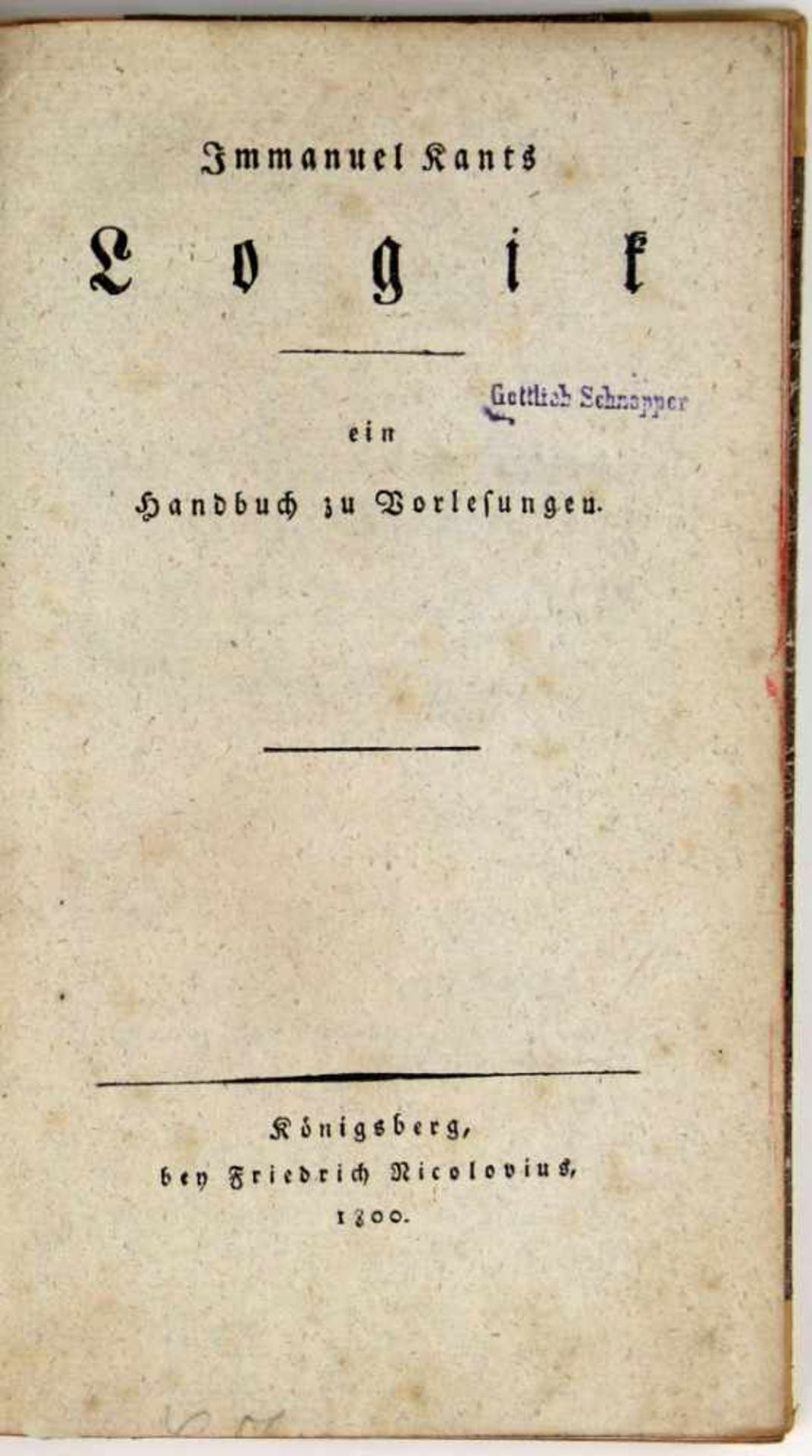 Kant, Immanuel:Logik, ein Handbuch zu Vorlesungen. (Herausgegeben von Gottlob Benjamin Jäsche).