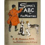 Slipper's ABC of Fox Hunting by E.de Somerville M.F.H, published 1903 by Longmans Green & Co.