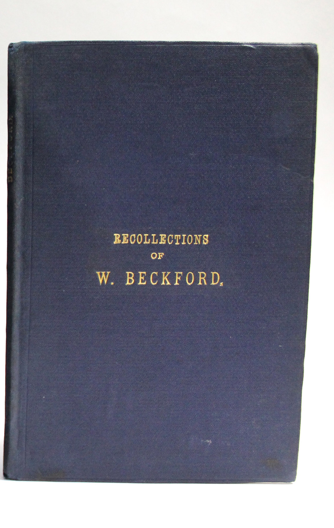 LANSDOWN, William; “Recollections of the Late William Beckford of Fonthill, Wilts., & Lansdown, Bath