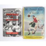 Two volumes by Tommy Lawton “Football Is My Business” (1948); & “My Twenty Years Of Soccer” (1955).