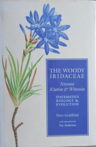 Goldblatt, Peter The Woody Iridaceae. Nivenia Klattia & Witsenia Hardback with dustcover over