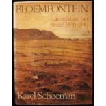 Karel Schoeman BLOEMFONTEIN - die ontstaan van 'n stad (one of only five copies signed by the