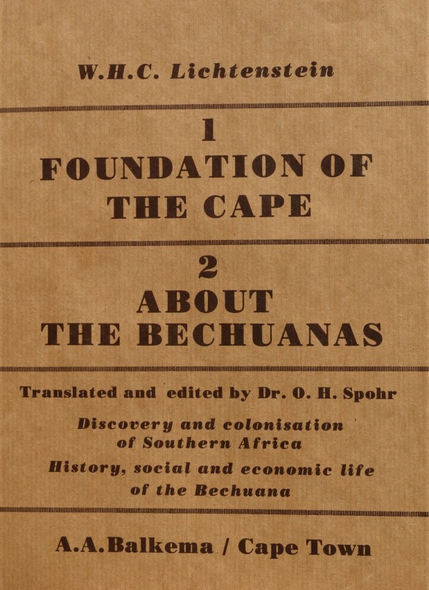 Lichtenstein, W.H.C. Foundation of the Cape / About the Bechuanas, Being a History of the