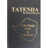 Bryson, Brick; foreword by John Cannon TATENDA, Fifty Magic Years in Rhodesia (signed by author) (