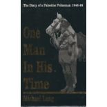 Michael Lang One Man in His Time. The Diary of a Palestine Policeman 1946-48 (SIGNED) Sussex, The