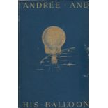 Henri Lachambre and Alexis Machuron Andree and His Balloon Archibald Constable & Co, London, 1898.
