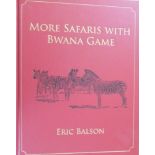 Balson, Eric More Safaris with Bwana Game (Signed and numbered 246/1000 copies) This numbered and