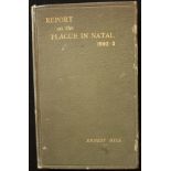 Ernest Hill Report on the Plague in Natal 1902-3 First edition of this important historical