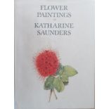 Various contributors Flower Paintings of Katherine Saunders (Signed by Chris Saunders) Hardback with