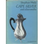 Welz, Stephan CAPE SILVER & SILVERSMITHS: xi, 172 pages: illustrations, portraits, maps. Quarto.