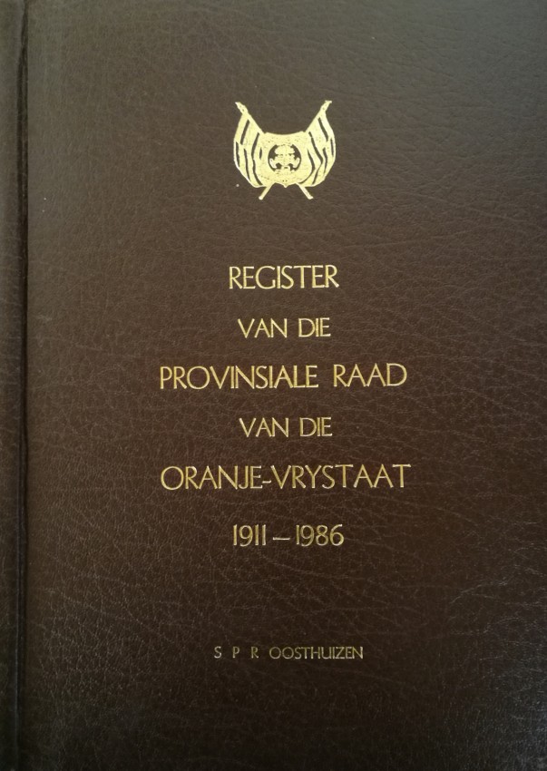 Oosthuizen, Dr S P R Register van die Provinsiale Raad van die Oranje-Vrystaat. 1911-1986 This