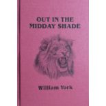 York, William Out in the Midday Shade. (Signed and numbered first edition 109/1000 copies)When he