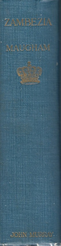 R C F Maugham ZambeziaJohn Murray, London Albemarle Street, W., 1914. Hardcover. Condition: Very - Image 2 of 4