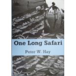 Hay, Peter. W One Long Safari. (Numbered & Signed Edition 425/1000 copies)Hay recounts his career as