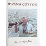 Brown, Gordon (Ed) Bwana Cotton (Signed and Numbered edition 159/1000 copies)Cotton has the