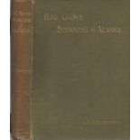 Radclyffe, Captain C. R. E. Big Game Shooting In AlaskaBIG GAME SHOOTING IN ALASKA by Captain C.