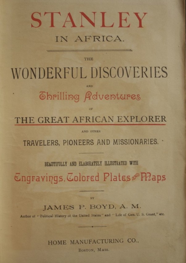 James P. Boyd Stanley in Africa. The Wonderful Discoveries and Thrilling Adventures of the Great - Image 4 of 4