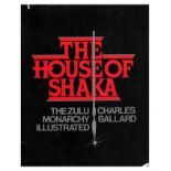 Ballard (Charles) THE HOUSE OF SHAKAFirst edition: 136 + [7] pages, profusely illustrated with black